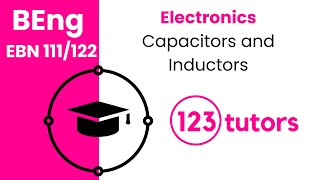 Electronics | EBN 111/122 | 10. Capacitors and Inductors by 123tutors