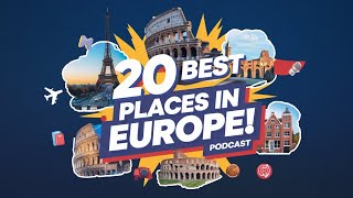 20 Best Places to Visit in Europe podcast | tourist places