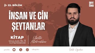 Elbette Allahuekber - 22. Bölüm: İnsan ve Cin Şeytanlar | Salih Eğridere