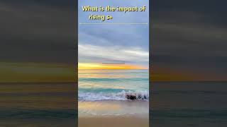 36   What is the impact of rising sea levels