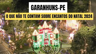 TODOS OS DETALHES SOBRE OS ENCANTOS DO NATAL DE GARANHUS 2024 #garanhuns