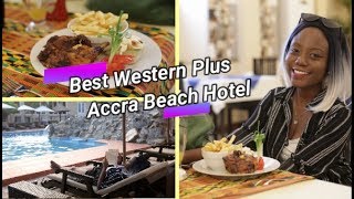 My Experience At Best Western Accra Beach Hotel - Top Spots with Yaa