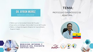 Congreso de Medicina Interna: Dr Byron Muñoz.  Tema:  PROTOCOLO DIAGNÓSTICO DE HEMATURIA