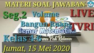 Materi soal jawaban live TVRI 15 Mei 2020 kelas 4-6 Gemar Matematika Volume Bangun Ruang (Seg.2)