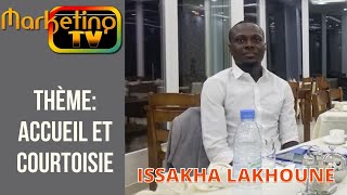 ISSAKHA LAKHOUNE SUR MARKETING TV MONDE : ACCUEIL ET COURTOISIE