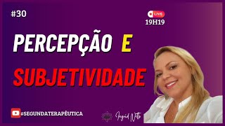 Percepção e Subjetividade| #segundaterapêutica #percepção #subjetividade #030