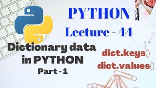 Dictionary in PYTHON 3 | Part - 1 | Lecture - 44