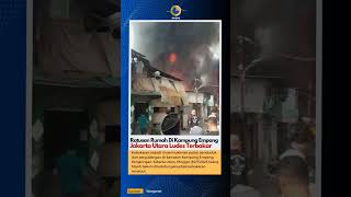 RATUSAN RUMAH DI KAMPUNG EMPANG JAKARTA UTARA LUDES TERBAKAR..