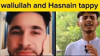 Waliullah and Hasnain pashto tappy|| waliullah and Yousef tappy || waliullah funny tappy ..