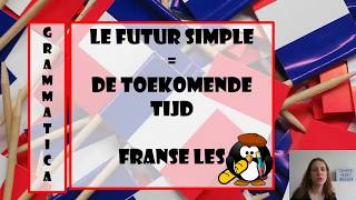 Grammaire: Le futur simple - de toekomende tijd