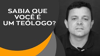 Sabia que você é um Teólogo? - Ap. Cristiano Santos