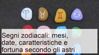 Segni zodiacali mesi, caratteristiche e fortuna secondo gli astri