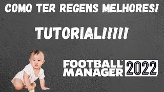 FM22- Tutorial como ter melhores regens!!!!!