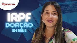 IRPF 2022 | Como declarar doação realizada em bens?