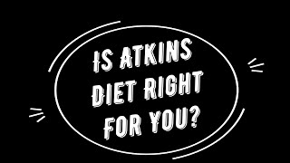 Is Atkins Diet Right For You? Step by Step Assessment on Previous Dieting Experience.