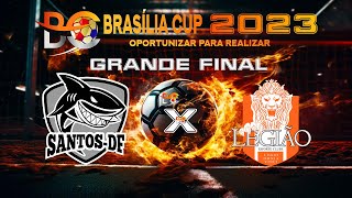 SANTOS - DF x LEGIÃO - Jogos Brasília Cup 2023 - ESTÁDIO JK - PARANOÁ - DF