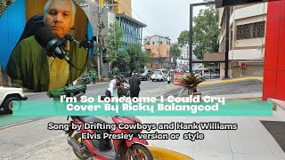 I’m So Lonesome I Could Cry    Song by Drifting Cowboys and Hank Williams cover by Ricky Balangcod