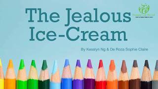 The Jealous Ice Cream by Kesslyn Ng & De Roza Sophie Claire