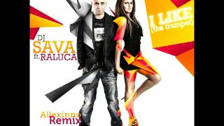 DJ Sava & Raluka - I Like (The Trumpet) (Allexinno Remix)