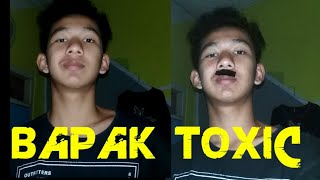 BAPAK BAPAK TOXIC||PARODI