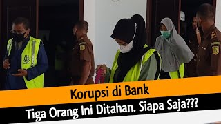 Tiga Tersangka Korupsi Bank Terancam 20 Tahun Penjara