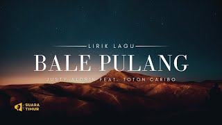 HILANG LIMA TAONG, Justy Aldrin - BALE PULANG feat.Toton Caribo (VIDEO LIRIK)