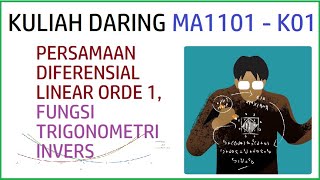 KULIAH DARING MA1101 KALKULUS I: Persamaan Diferensial Linear Orde 1 dan Fungsi Trigonometri Invers