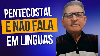 PENTECOSTAL tem que falar em LÍNGUAS ESTRANHAS?