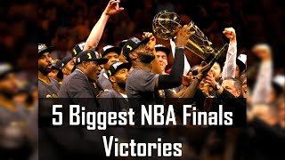 5 Biggest NBA Finals Victories