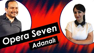 Opera Seven Adanalı | Ece Üvey | Ahmet Şerif İzgören