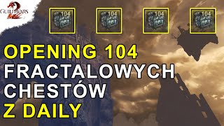 Opening 104 Fractalowych Chestów z Daily | Guild Wars 2