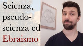 Scienza, pseudoscienza ed ebraismo - con Davide Frumento, Ph.D.