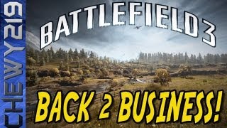 Battlefield 3 | Back 2 Business! | Chewy219