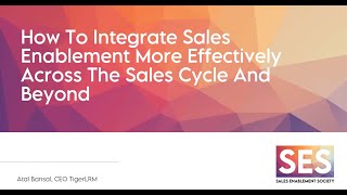 How to Integrate Sales Enablement More Effectively Across the Sales Cycle and Beyond