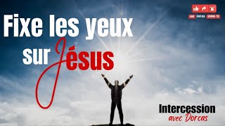 RTA - Fixe les yeux sur Jésus | Intercession | Dorcas