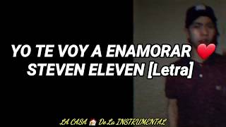 TE VOY A ENAMORAR ❤ STEVEN ELEVEN [Letra]