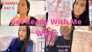 Get Ready With Me For Work| Victorias Secret Purchase Unboxing| VLOGMAS Day 3