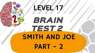 Brain Test 2 Level 17 Smith and Joe Part-2 || This mad guy has a bomb!