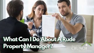 What Can I Do About A Rude Property Manager?