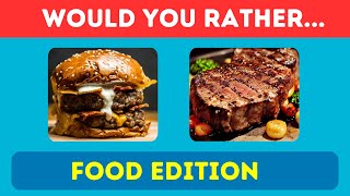 Would You Rather: The Ultimate Food Edition! 🍕🍔 Can You Handle These Tasty Dilemmas?