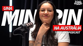 Uma MINEIRA desbravando e conquistando a Austrália  | #toogoodpodcast #australia #tiagoondemand