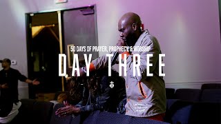 50 DAYS OF PRAYER, PROPHECY, & WORSHIP | DAY THREE