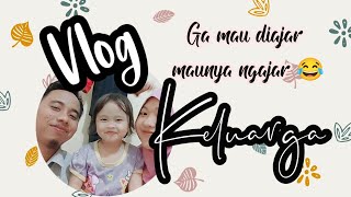 Vlog Keluarga, ga mau diajar pengennya ngajar😂