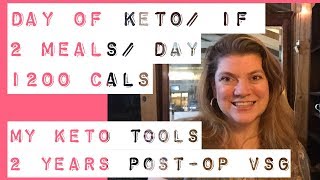 Day of Eating 2 Years Post-Op VSG : Keto / IF; 1200 Calorie 2 Meals a Day : Keto Tools / Testing