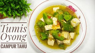 CARA MASAK TUMIS OYONG CAMPUR TAHU | Tumis gambas pedas !!!