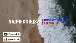 Najpiękniejsze Trasy Motocyklowe - Portugalia. The most beautiful motorcycle routes - Portugal.