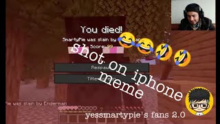 shot on iphone meme yessmartypie edition