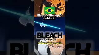 Bleach tybw dublado #bleachthousandyearbloodwar #bleach #anime2024