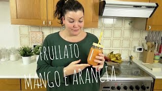 FRULLATO MANGO e ARANCIA | Ricetta - SugarDany89