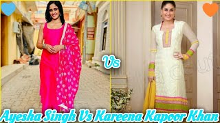 Ayesha Singh Vs Kareena Kapoor Khan 💗🤍